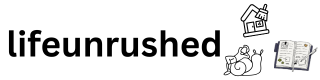 life unrushed